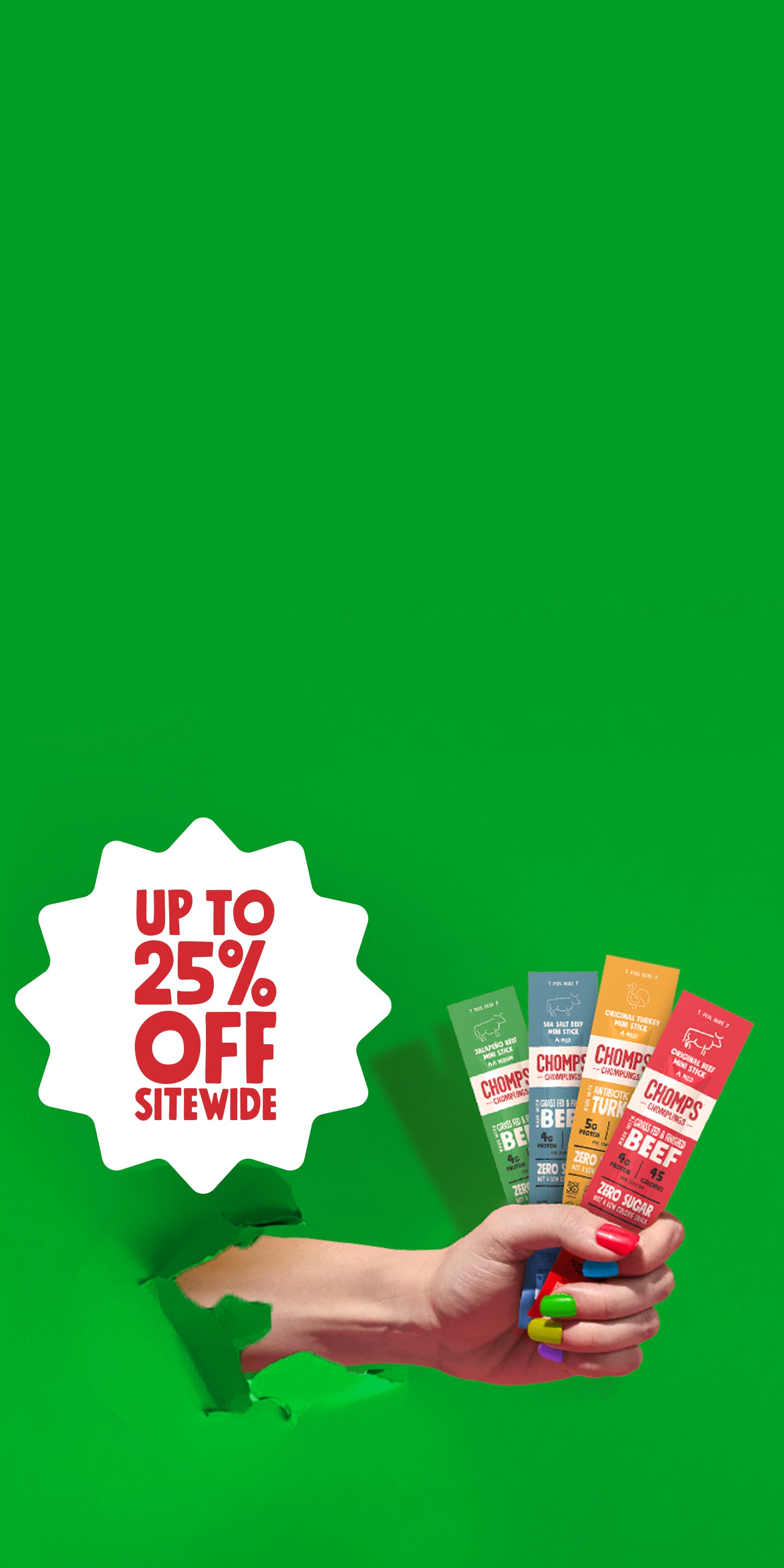 A hand holding Chomplings bursting through a green background with a message that says Up to 25% Off Sitewide.
